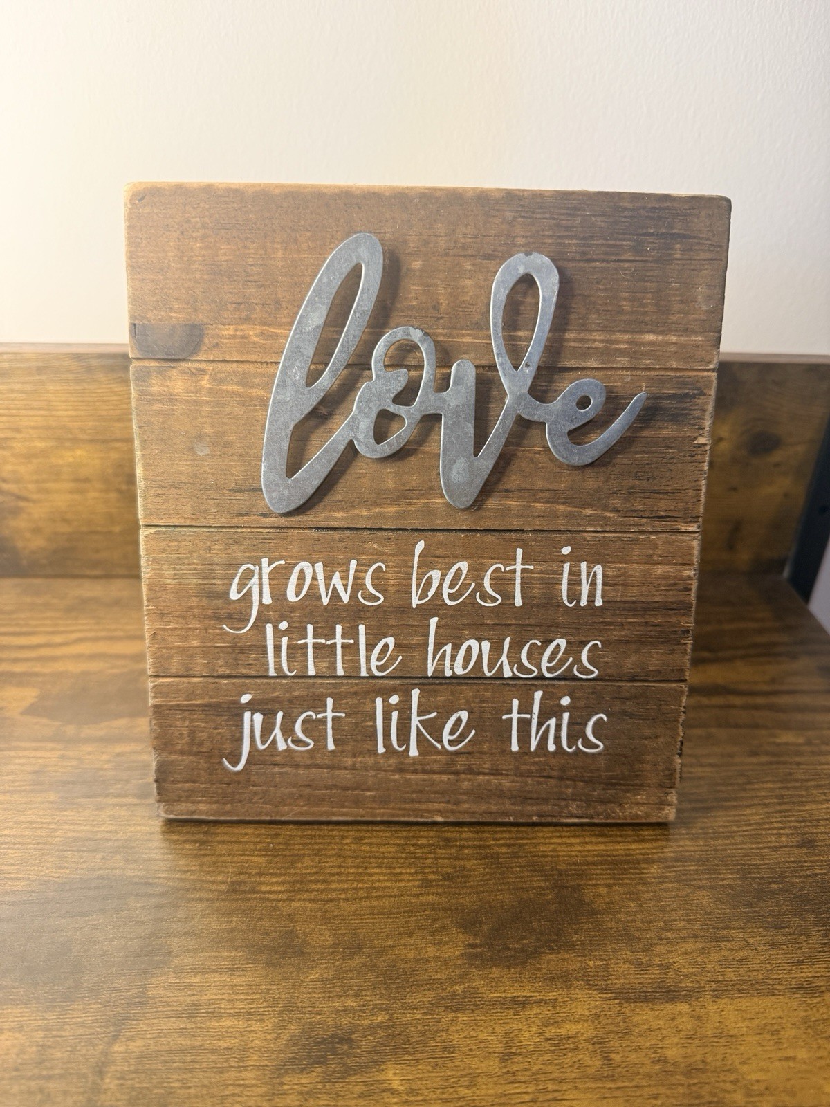 Small Wooden Sign “Love Grows Best In Little Houses Just Like This” 6×7