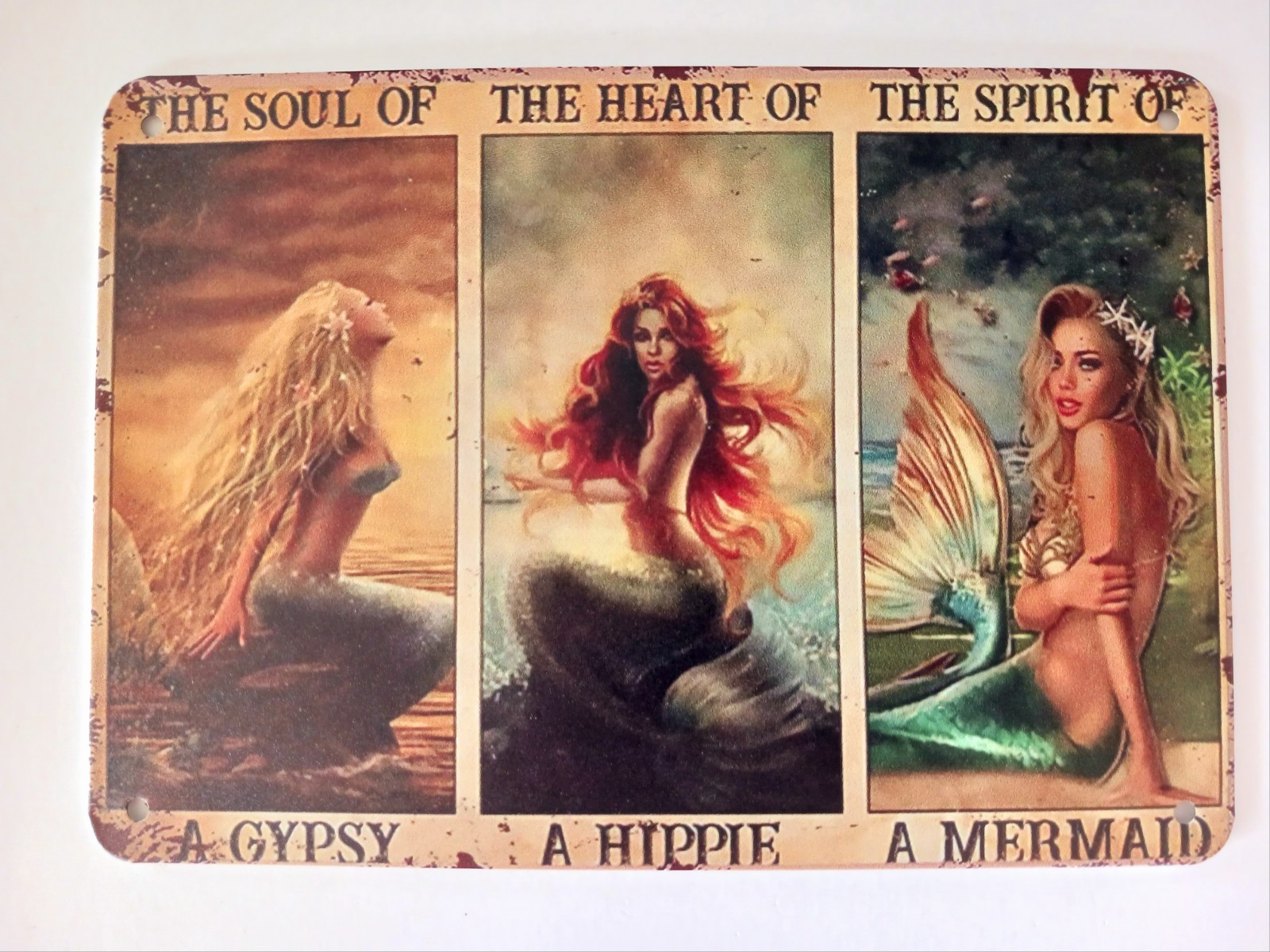 The Soul Of A Gypsy The Heart of a Hippie The Spirit of a Mermaid Metal Sign