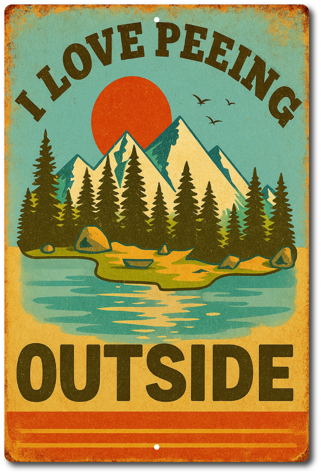 Funny I Love Peeing Outside Sign – 8×12 Aluminum Outdoor Camping Cabin Decor