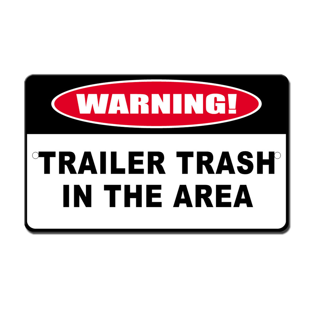 Trailer Trash In The Area Novelty Funny Metal Sign 8 in x 12 in