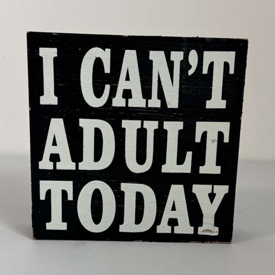 I Can’t Adult Today Wood Box Sign 6×6 Black White Farmhouse Desk Shelf Deco