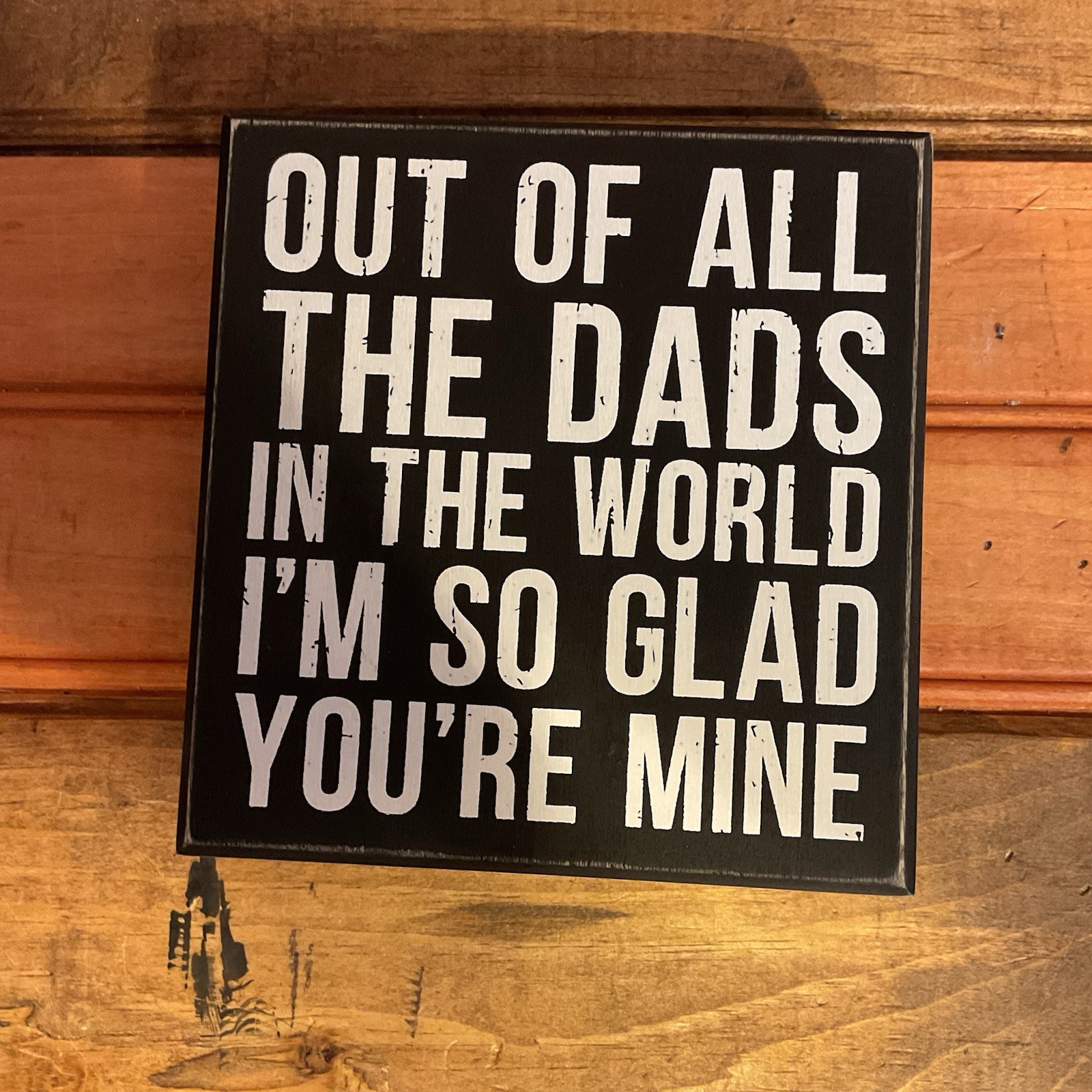 6″x6″x2″ “Of All The Dads in the World” Box Sign