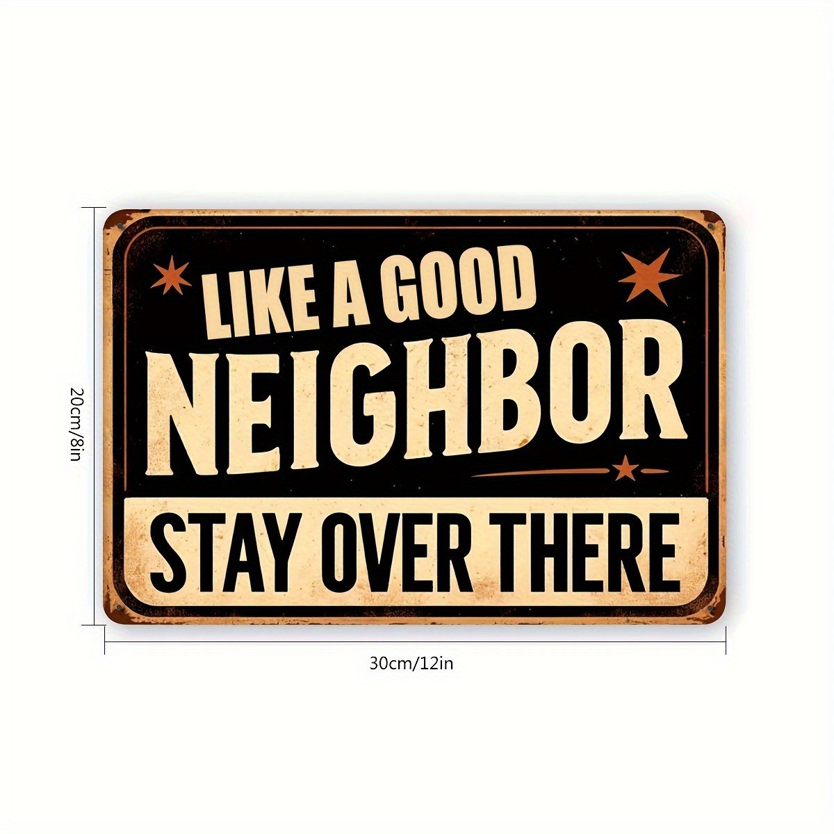 Vintage Metal Sign Funny Sarcastic Like a Good Neighbor Quote Wall Decor Outdoor