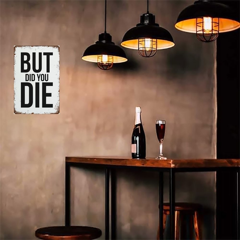 Minimalist But Did You Die Funny Metal Sign Sarcastic Home Wall Hanging Decor