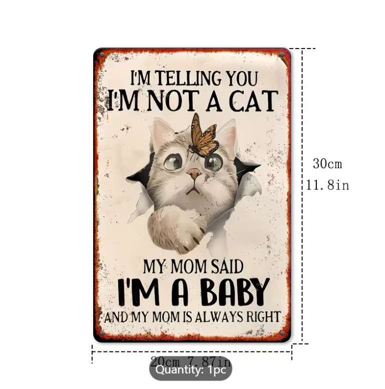 I’m Tell You Not A Cat Mom Said A Baby Funny Pet Metal Poster Wall Decor #1011
