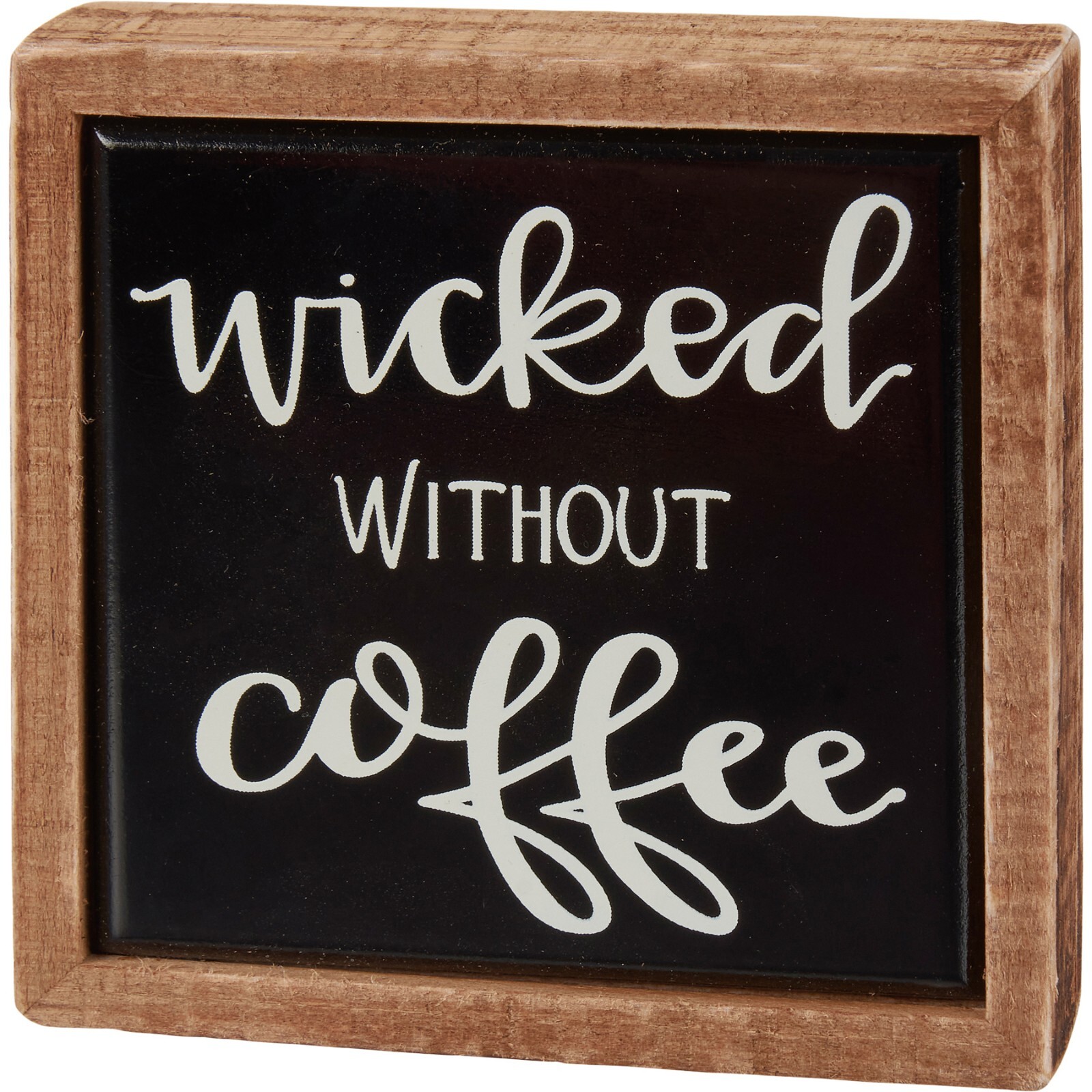 Wicked Without Coffee Primitive by Kathy Wood Enamel Mini Sign 4 in x 4 in