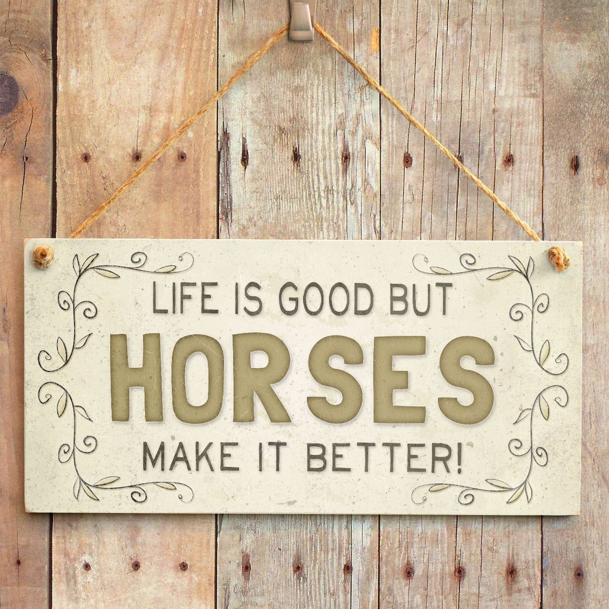 Life Is Good But Horses Make It Better! Cute Country Home Sign for Horse Lovers
