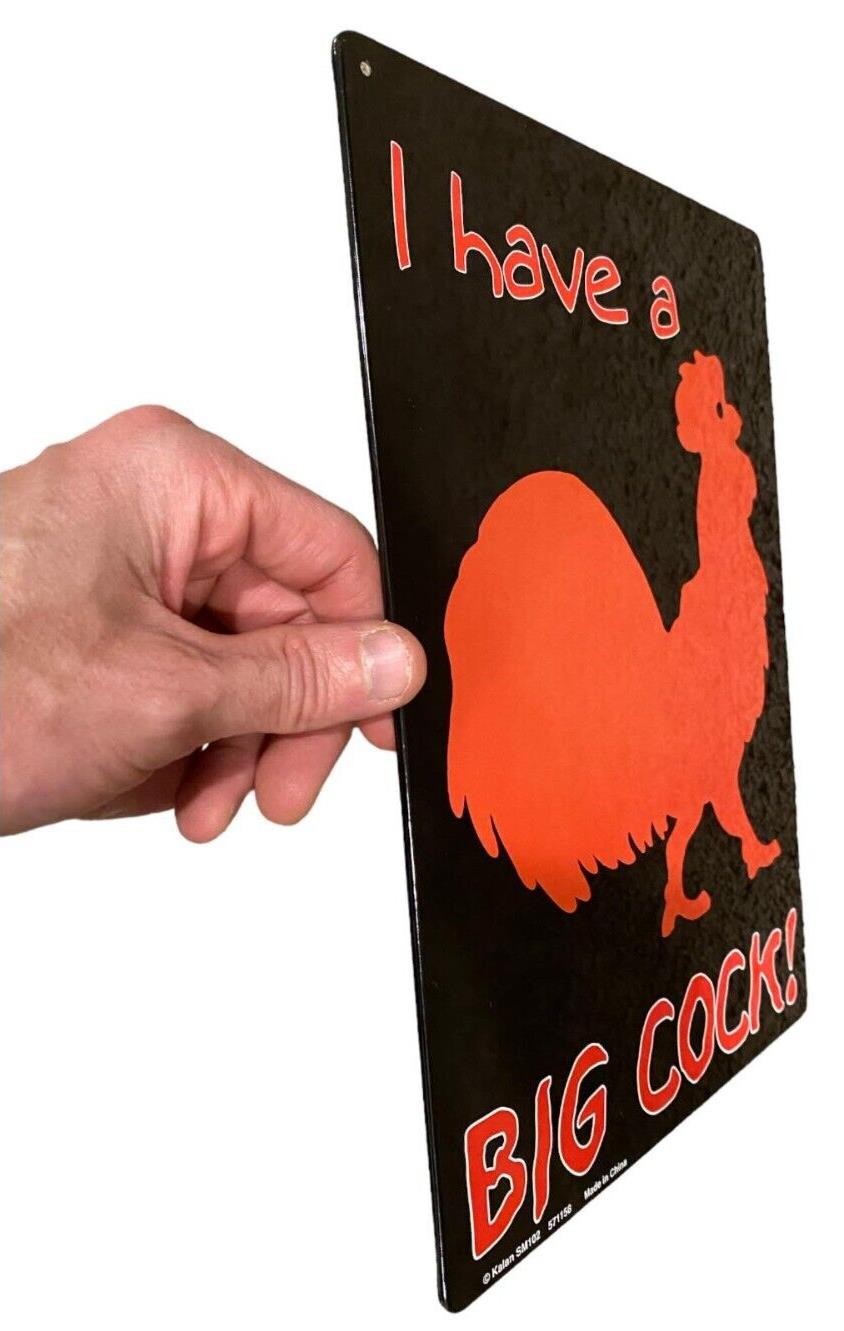 Metal Tin Sign “I HAVE A BIG COCK” Funny Adult Gag Wall Decor #A-101