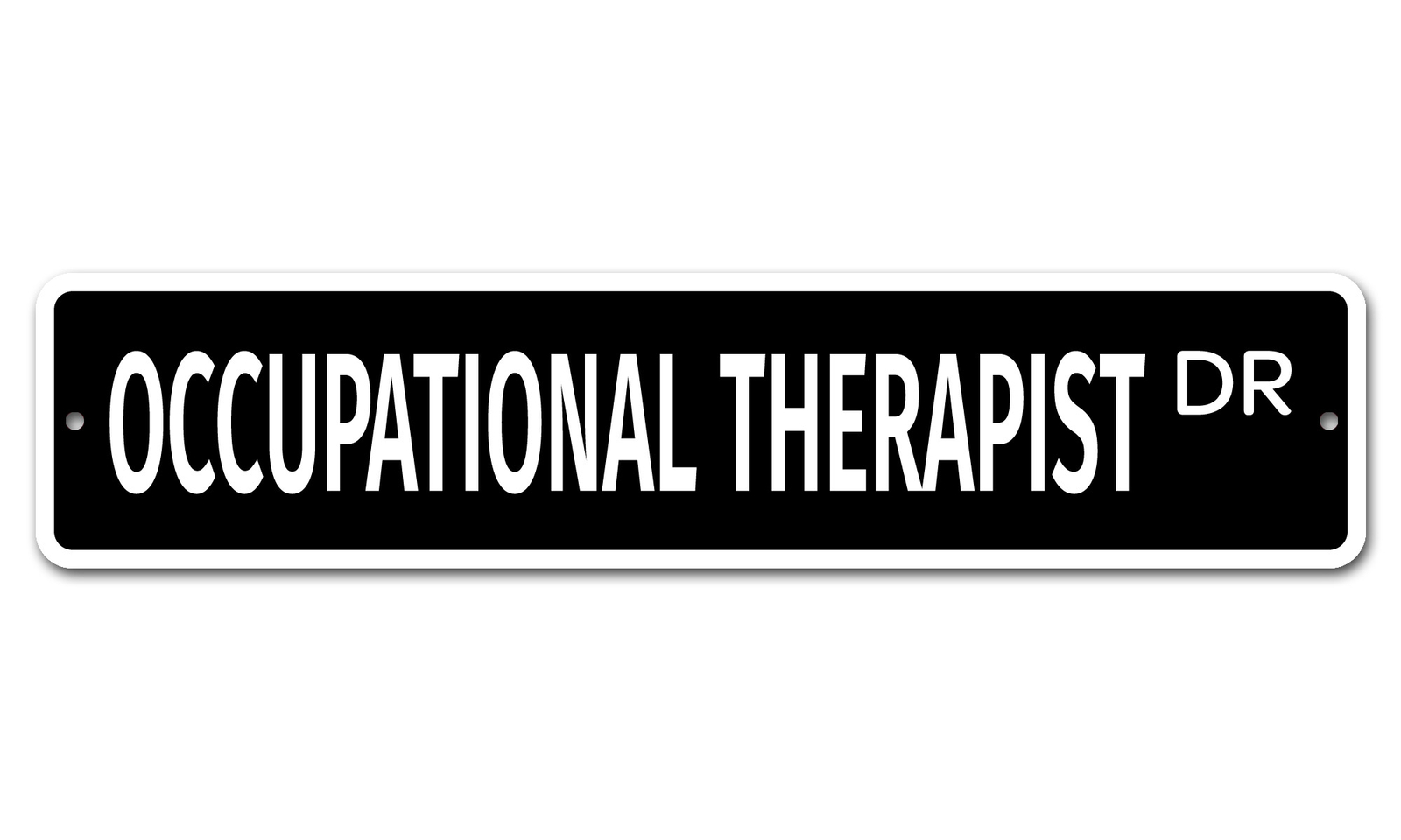 6887 SS Occupational Therapist 4″ x 18″ Novelty Street Sign Aluminum