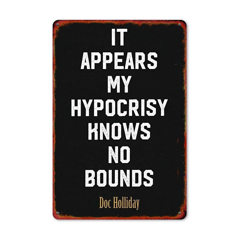 Doc Holliday Quote Metal Tin Sign Hypocrisy Knows No Bounds Rustic Wall Decor