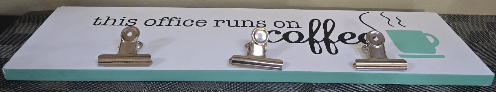Concepts in Time Wall Sign/Plaque; “This Office Runs on Coffee”; 3 Clips 24″x6″