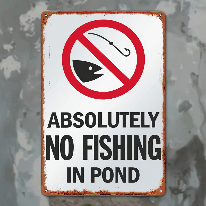 Absolutely No Fishing In Pond Metal Sign Vintage Rustic Outdoor Yard Decoration