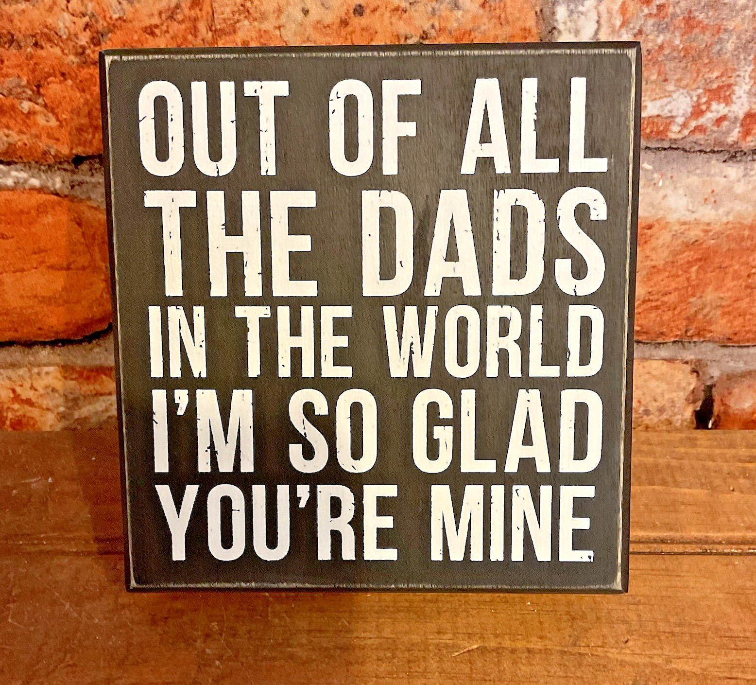 6″x6″x2″ “Of All The Dads in the World” Box Sign