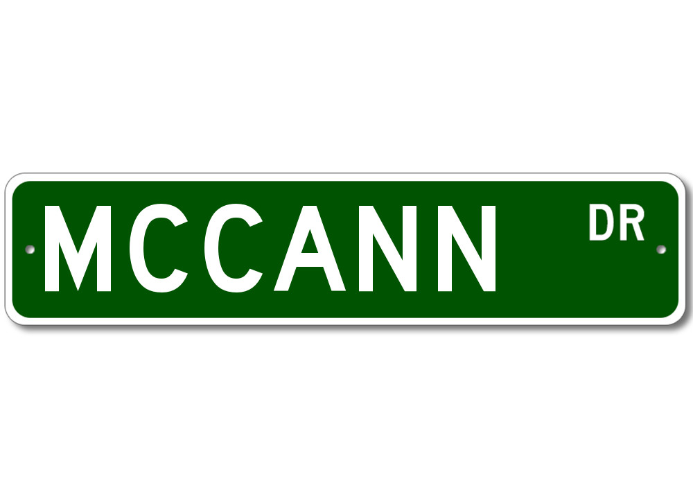 Mccann Drive Street Sign Personalized Custom Last Name Metal Sign – Aluminum