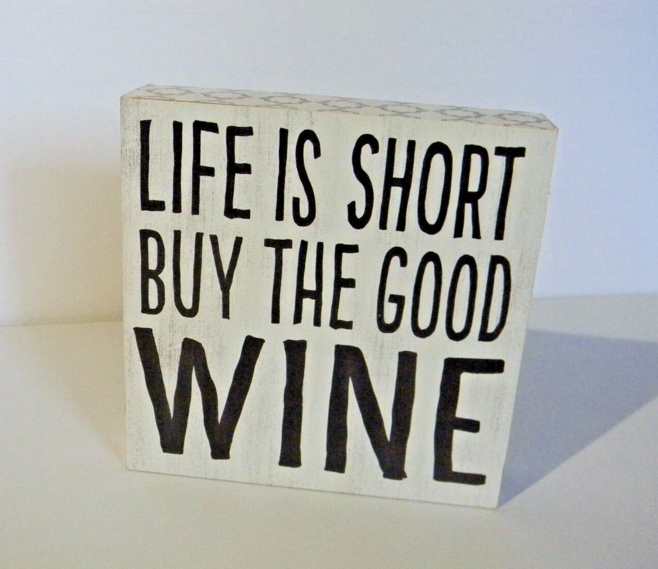 “Life is Short Buy the Good Wine” Wall or Shelf decor’