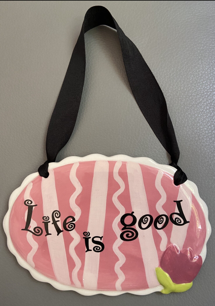 Life Is Good Wall Decor Quote Hanging Ceramic with Ribbon Art 6.5” x 4.25”