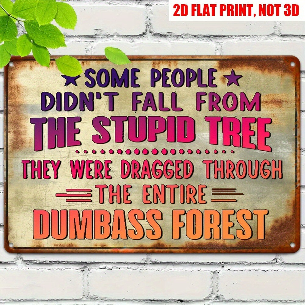 Sarcastic Funny Some People Didn’t Fall From Stupid Tree Metal Sign Tin Wall Art
