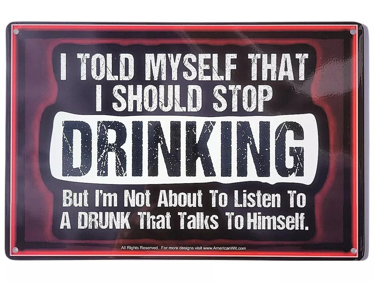 “I TOLD MYSELF THAT I SHOULD STOP DRINKING” 8″ x 12″ Metal Tin Funny Bar Sign