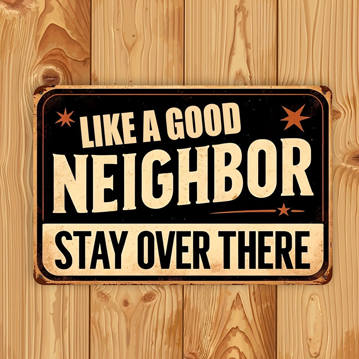 Vintage Metal Sign Funny Sarcastic Like a Good Neighbor Quote Wall Decor Outdoor