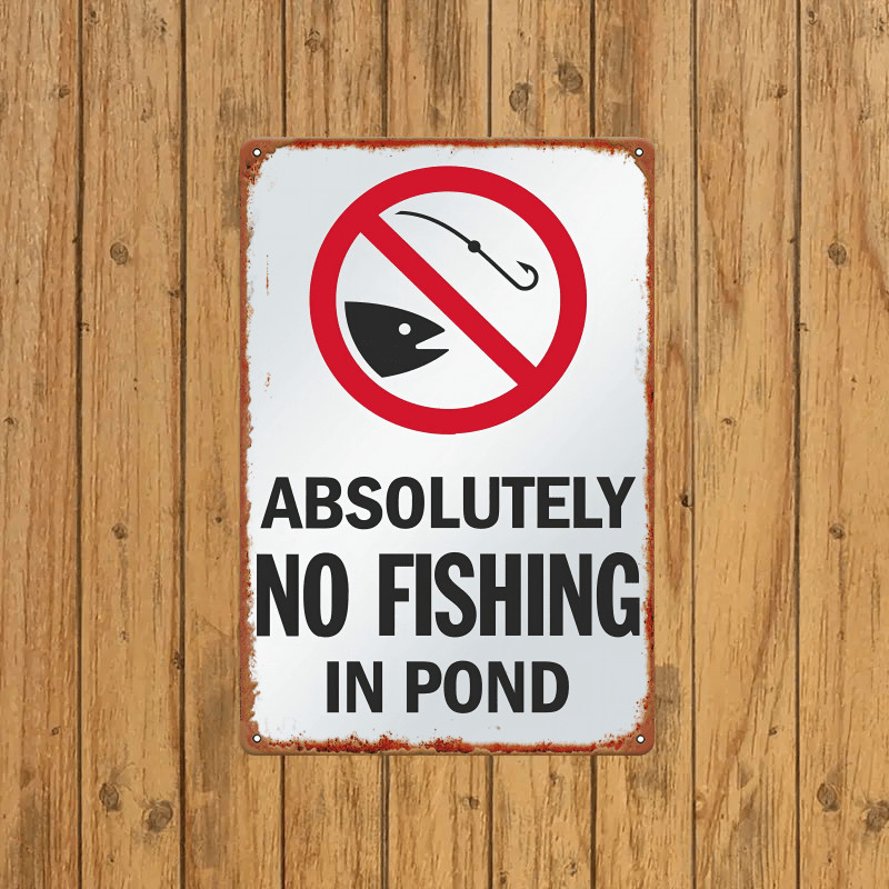 Absolutely No Fishing In Pond Metal Sign Vintage Rustic Outdoor Yard Decoration