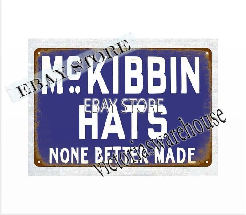 McKibbin Hats none better made metal tin sign wall plaques
