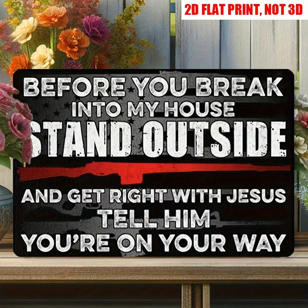 Before You Break Into My House Funny Metal Tin Signs Wall Decor Warning Plaques