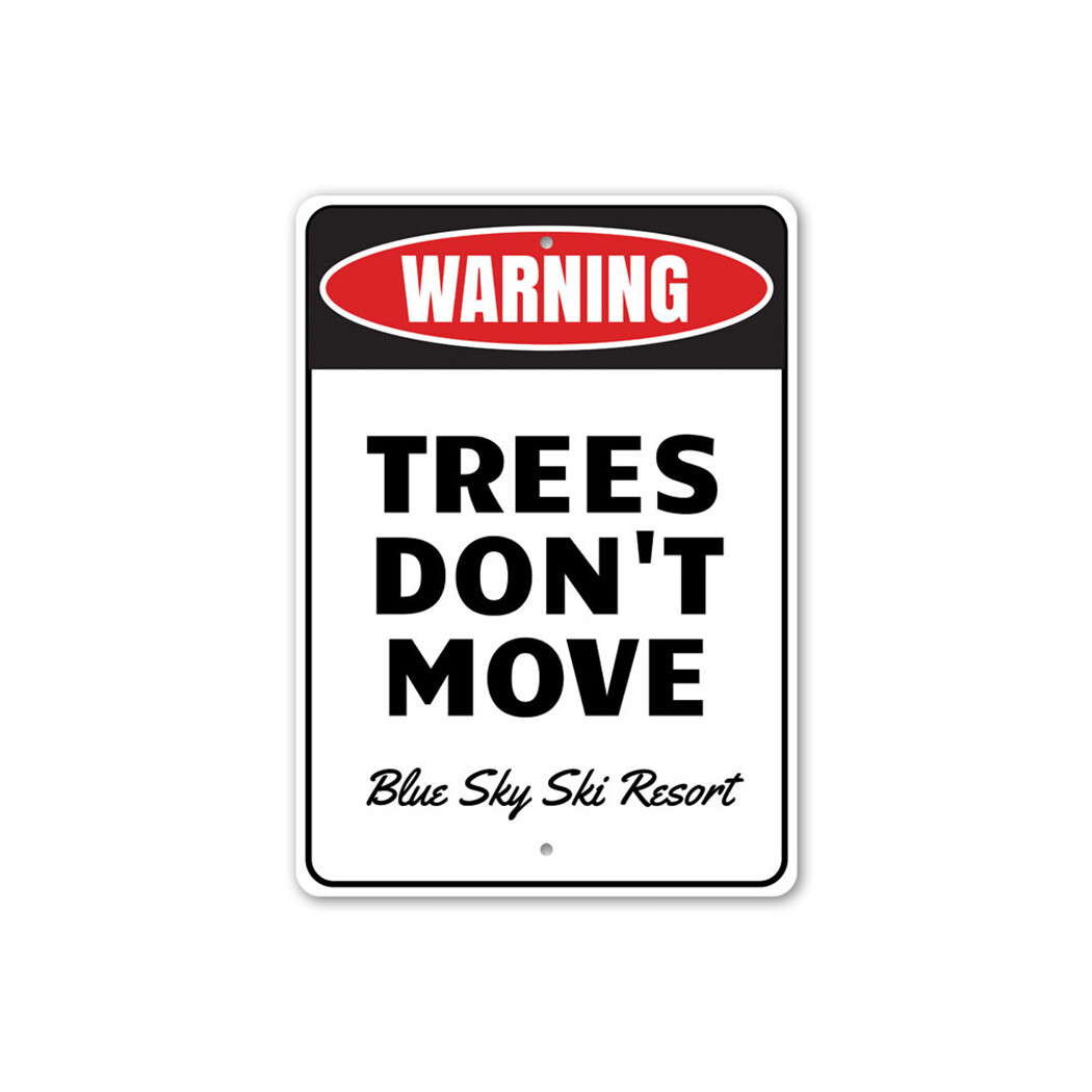 Warning: Trees Don’t Move, Funny Humor Aluminum Sign
