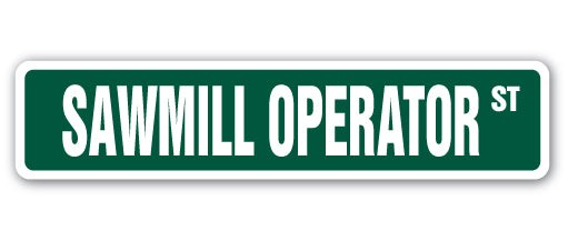 SAWMILL OPERATOR Street Sign Metal Plastic Decal lumber yard logs wood tree
