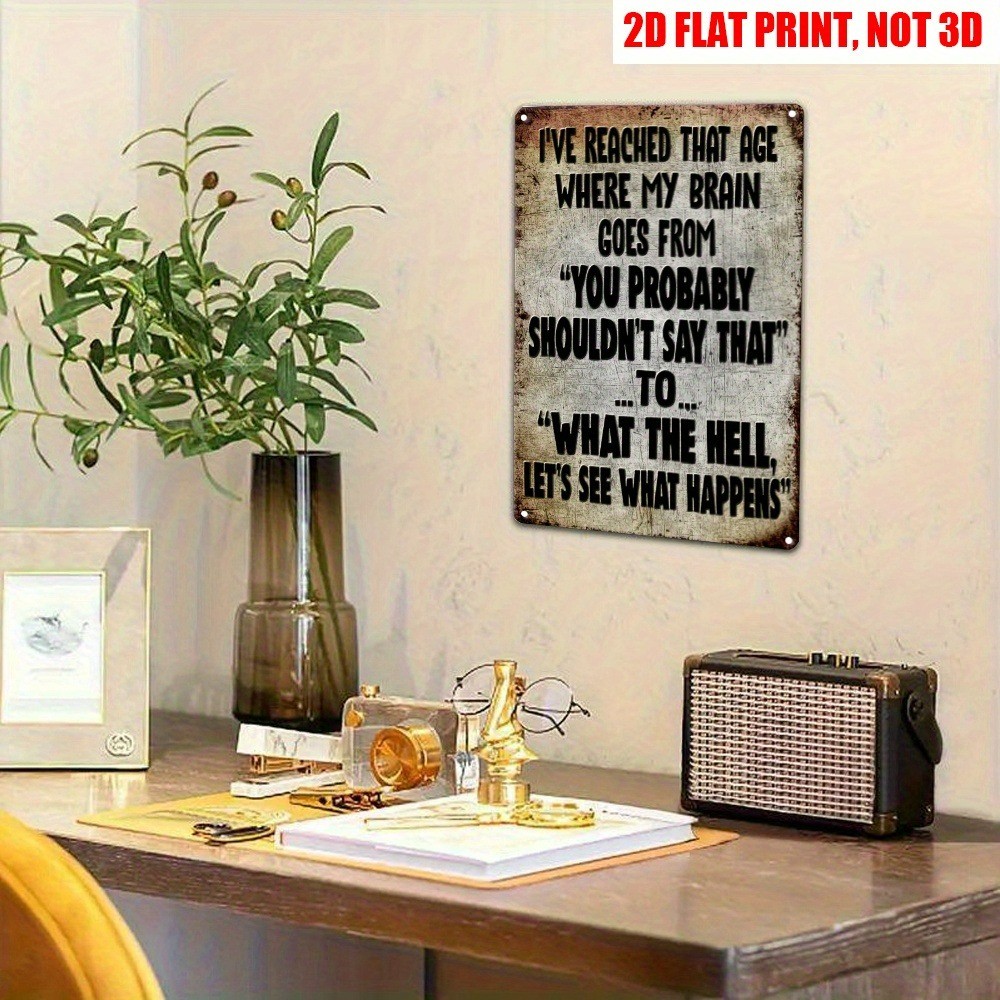 Retro Humor Metal Signs I’VE REACHED THAT AGE Tin Sign Inspired Sarcasm Wall Art