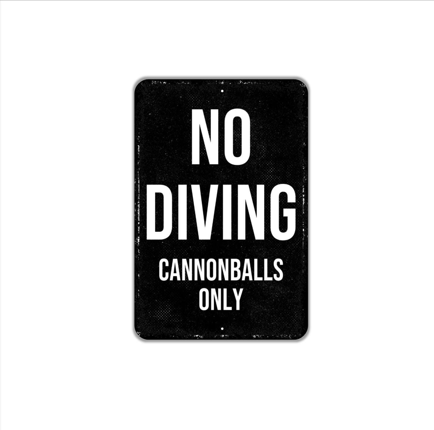 No Diving Cannonballs Only Sign Funny Metal Wall Art or Canvas Decor for Pool,