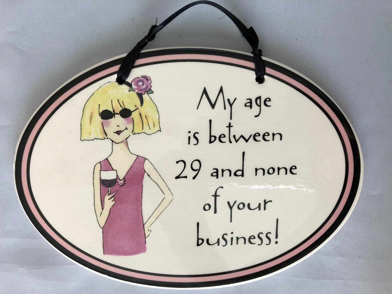 Ceramic 5X7″ Humor TUMBLEWEED Sign: My Age is Between 29 & None of your Business