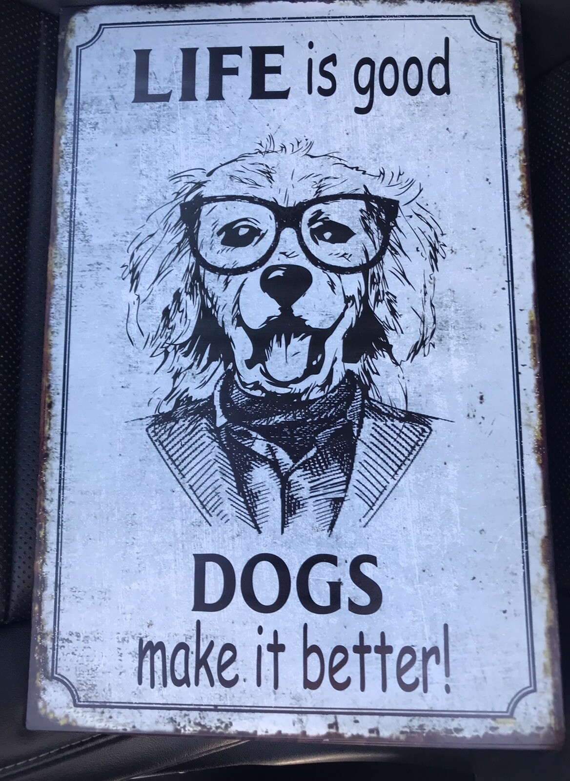 Rustic Metal Sign-“LIFE Is Good DOGS Make It Better”Dog In Suit With Glasses-NEW
