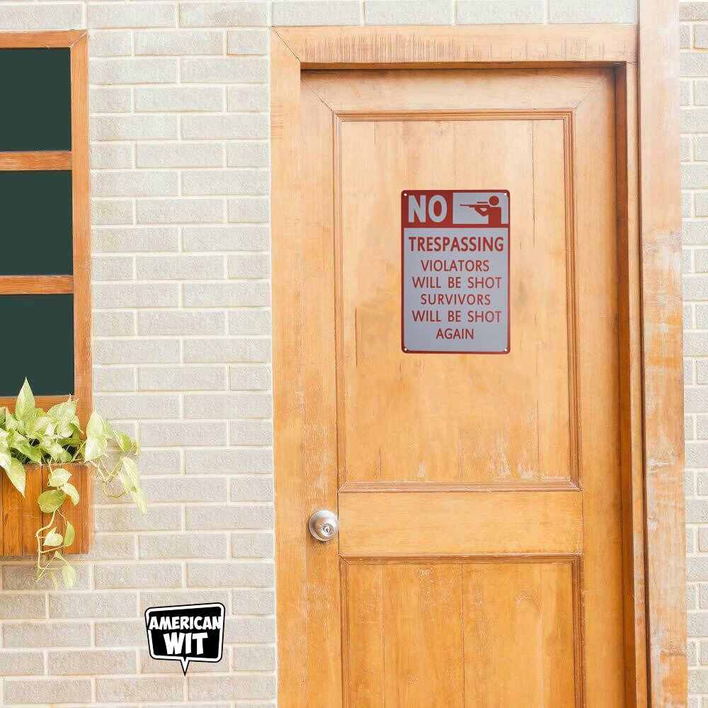 AMERICAN WIT 8″ x 12″ Metal Sign (NO TRESPASSING Violators Will Be Shot Again