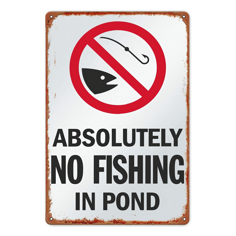 Absolutely No Fishing In Pond Metal Sign Vintage Rustic Outdoor Yard Decoration