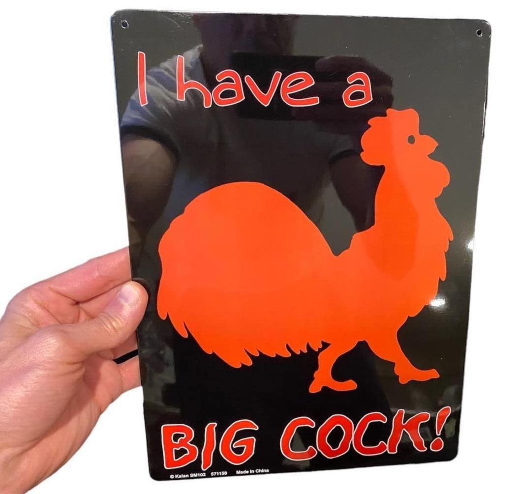 Metal Tin Sign “I HAVE A BIG COCK” Funny Adult Gag Wall Decor #A-101
