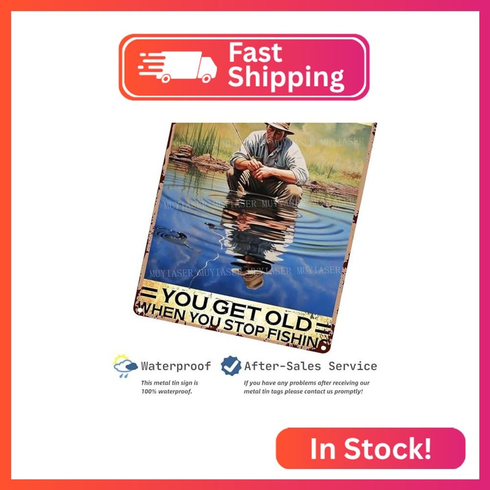 MUYIASER Metal Signs You Don’t Stop Fishing When You Get Old You Get Old When Yo