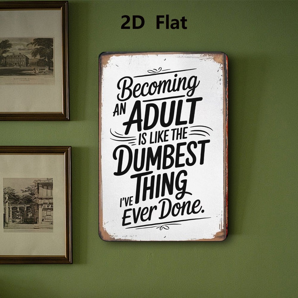 20.32*30.48 cm Metal Sign “The Absurdity of Becoming an Adult”