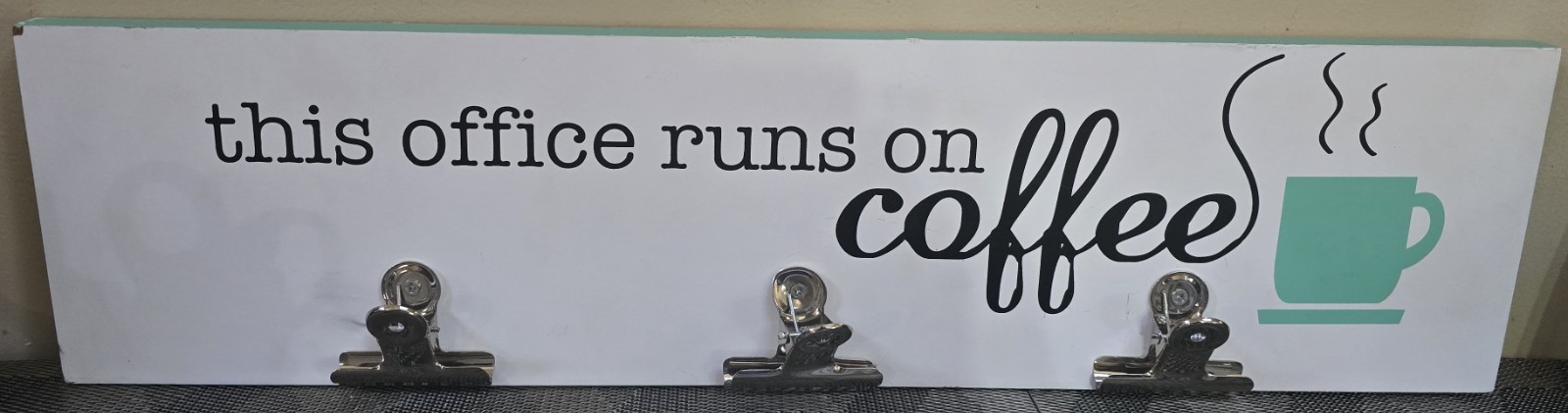 Concepts in Time Wall Sign/Plaque; “This Office Runs on Coffee”; 3 Clips 24″x6″