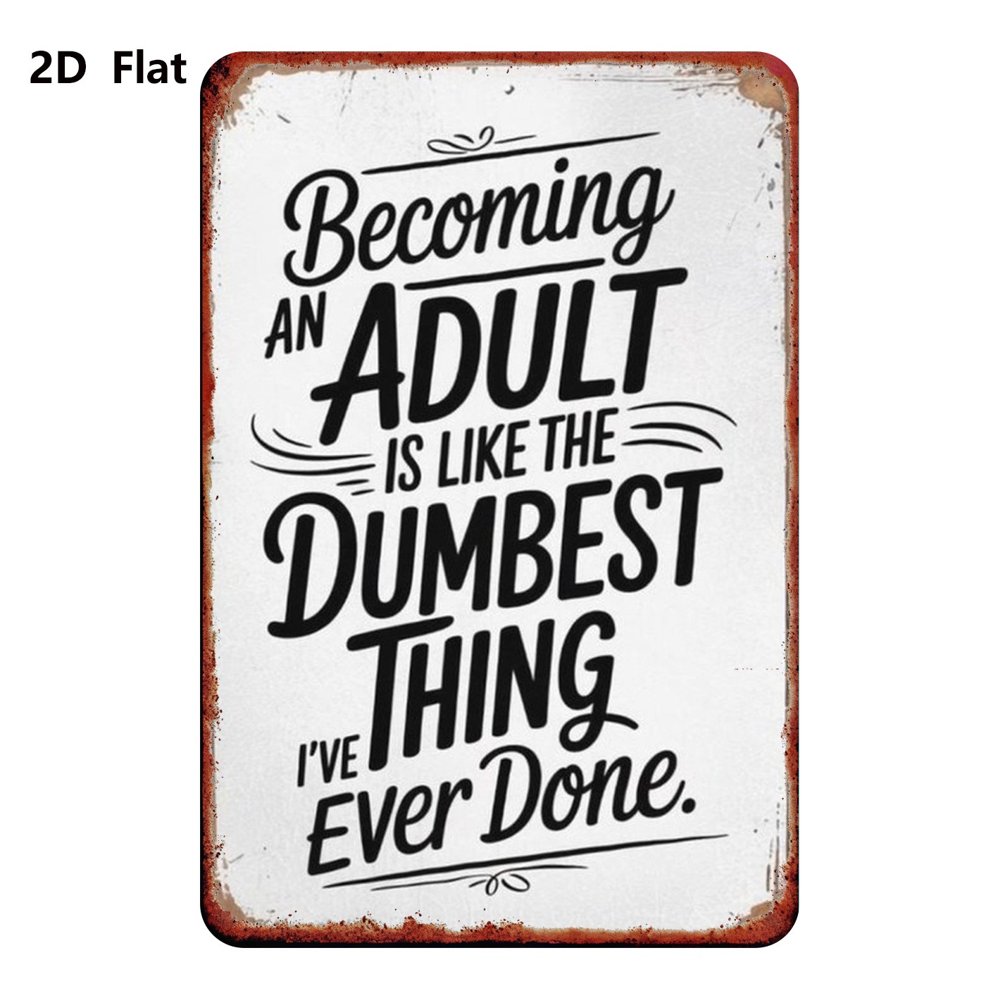 20.32*30.48 cm Metal Sign “The Absurdity of Becoming an Adult”