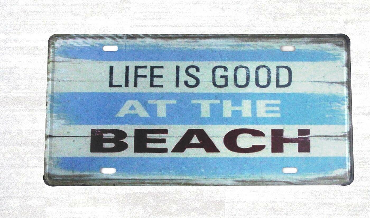 Life Is Good At The Beach sign car plate indoor outdoor reproduction