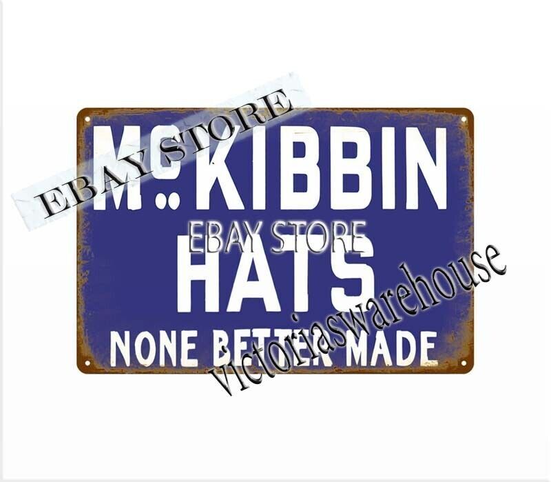 McKibbin Hats none better made metal tin sign wall plaques