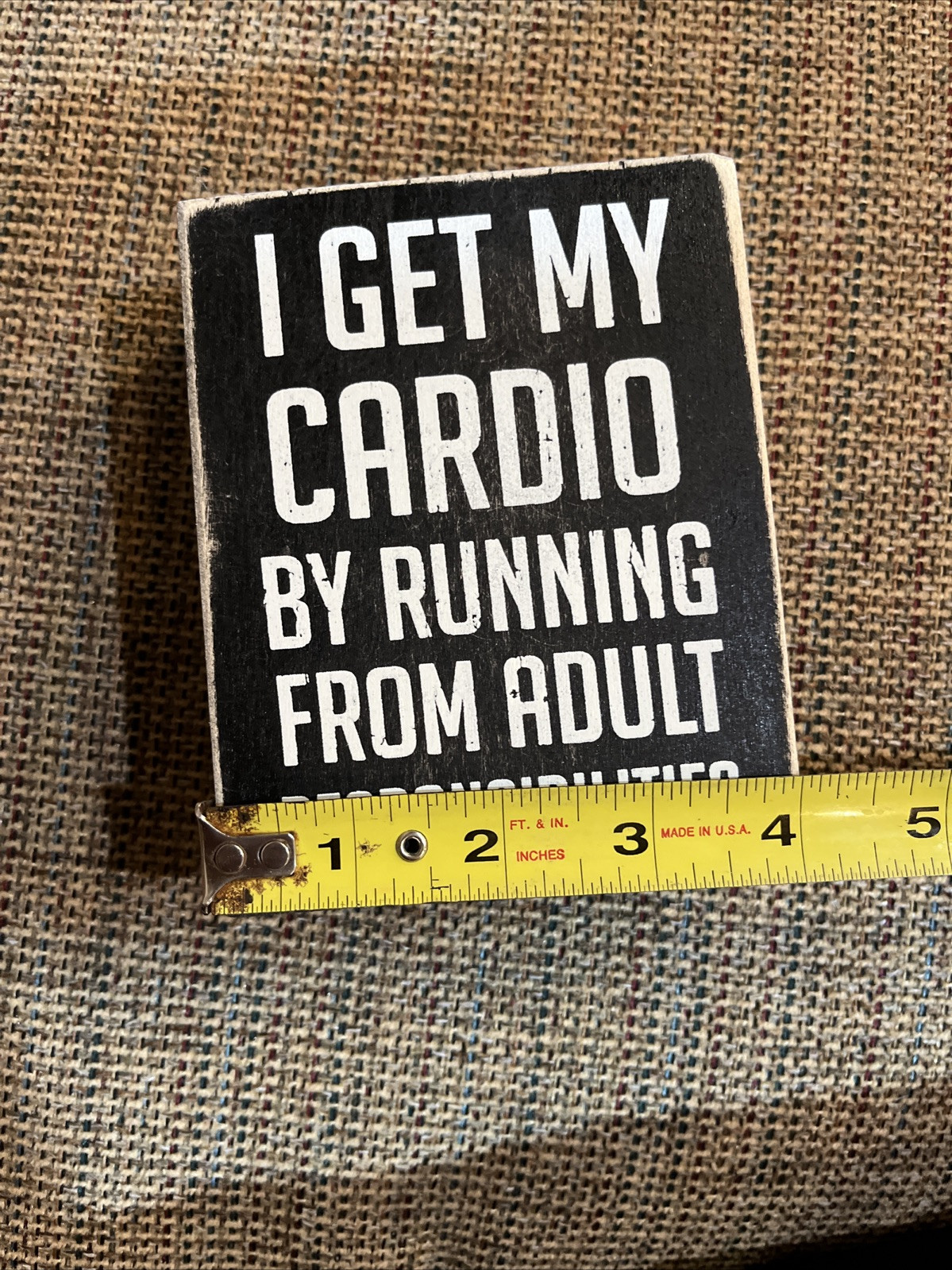 “Get My Cardio Running From Adult Responsibilities.” Wooden 6″ x 5″ Box Sign