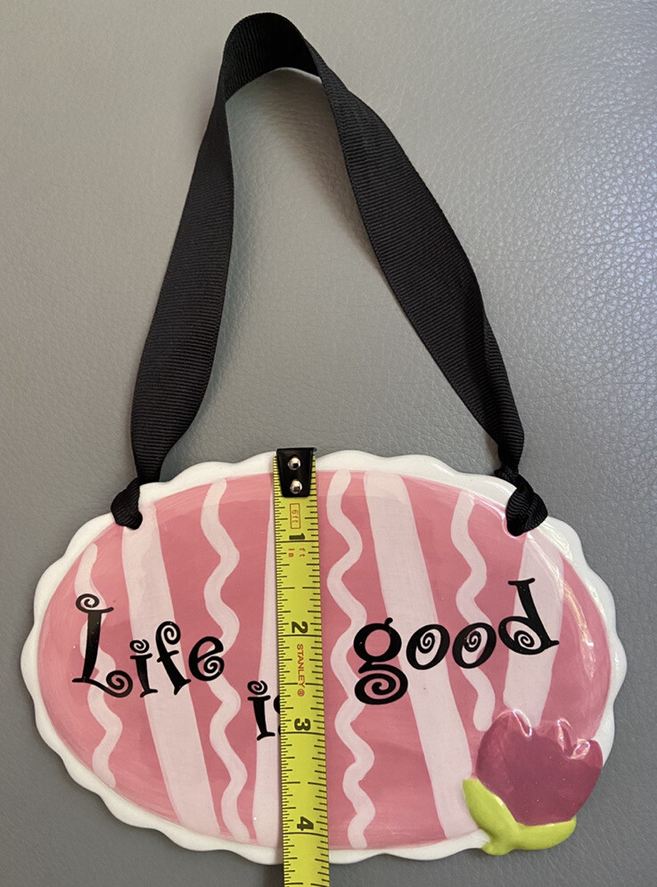Life Is Good Wall Decor Quote Hanging Ceramic with Ribbon Art 6.5” x 4.25”