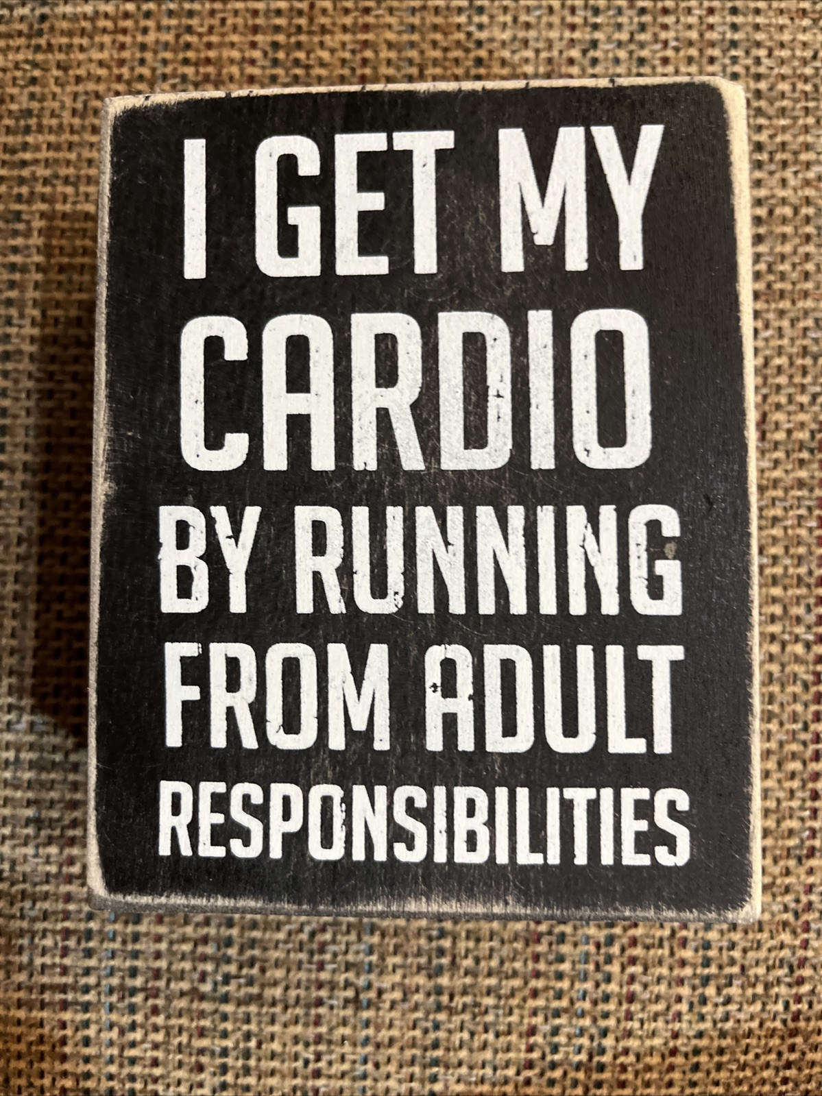 “Get My Cardio Running From Adult Responsibilities.” Wooden 6″ x 5″ Box Sign
