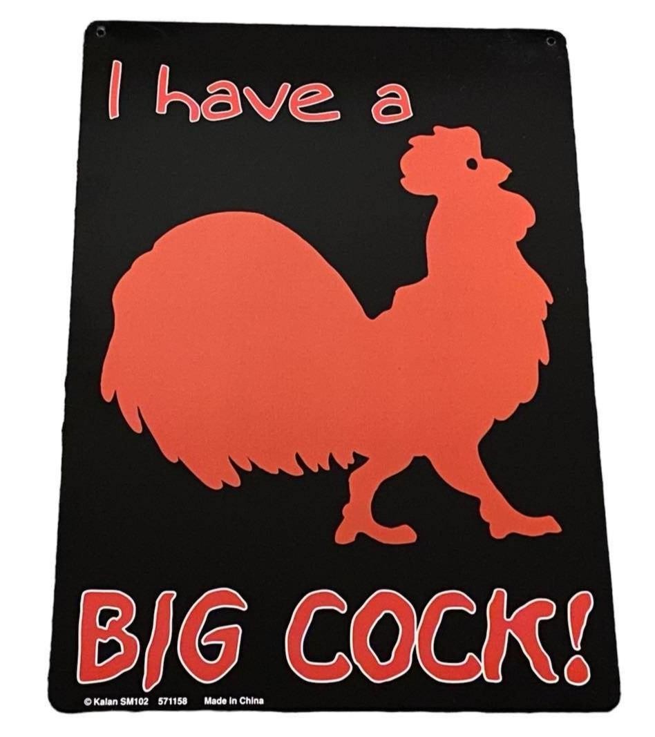 Metal Tin Sign “I HAVE A BIG COCK” Funny Adult Gag Wall Decor #A-101