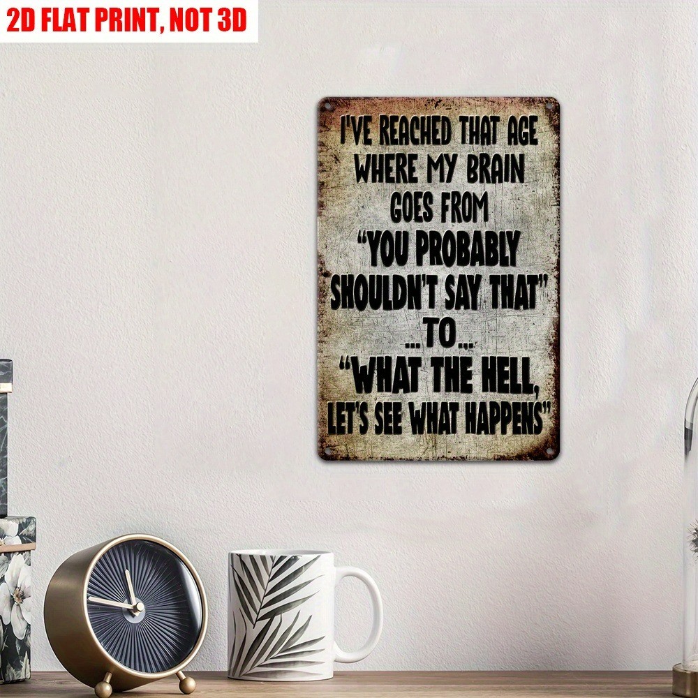 Retro Humor Metal Signs I’VE REACHED THAT AGE Tin Sign Inspired Sarcasm Wall Art