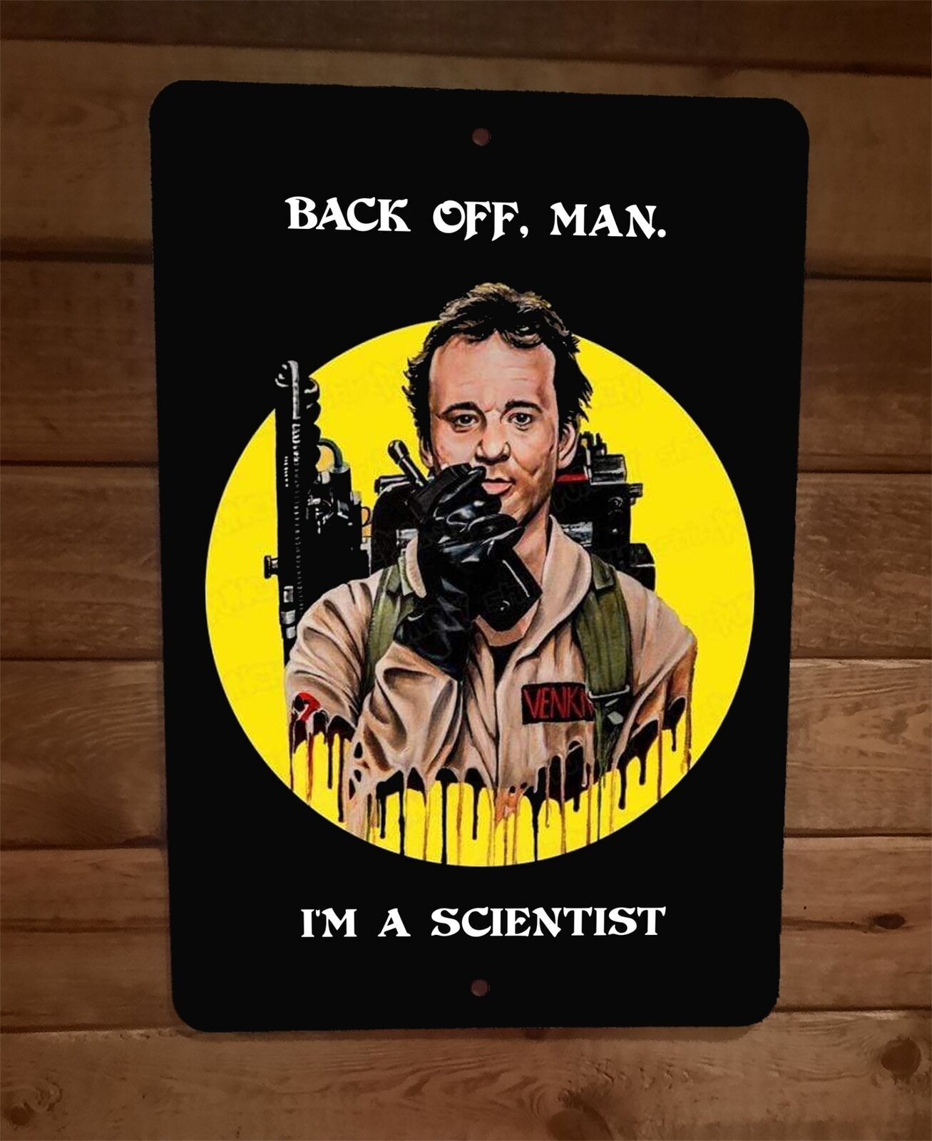 Back off Man Im a Scientist 8×12 Metal Wall Sign Ghostbusters Peter Venkman