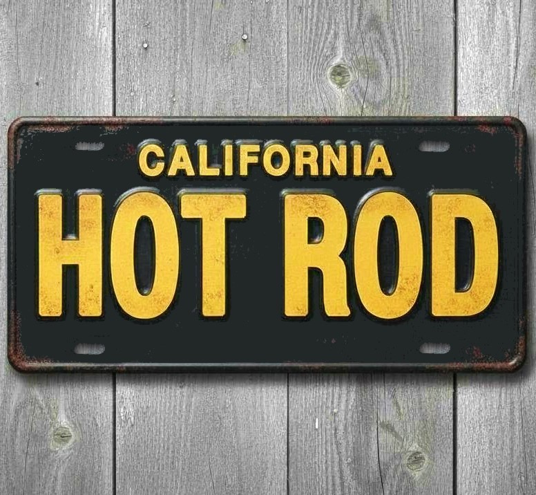 California Hot Rod 6 x 12 Novelty Aluminum License Plate Made In USA New!