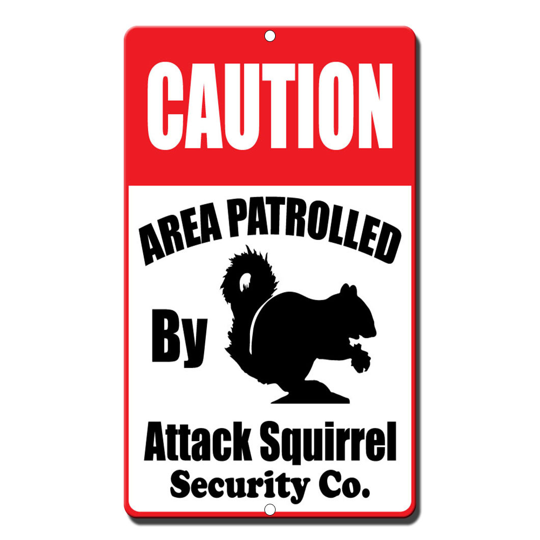 Caution Area Patrolled By Attack Squirrel Novelty Funny Metal Sign 8 in x 12 in
