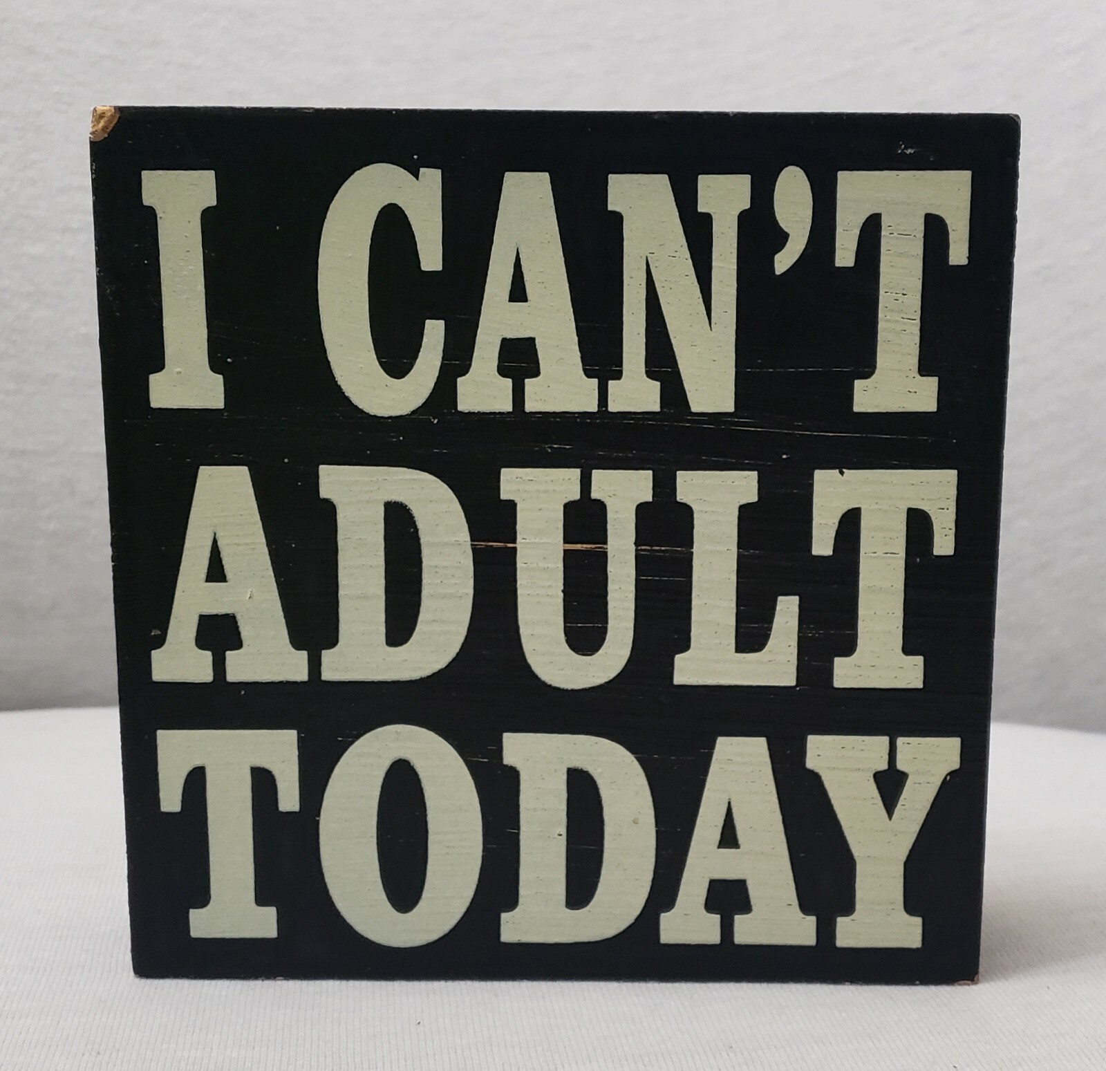 I Can’t Adult Today Wood Box Sign Hanging or Tabletop 6″x6″ Black Distressed NEW